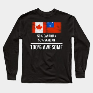 50% Canadian 50% Samoan 100% Awesome - Gift for Samoan Heritage From Samoa Long Sleeve T-Shirt